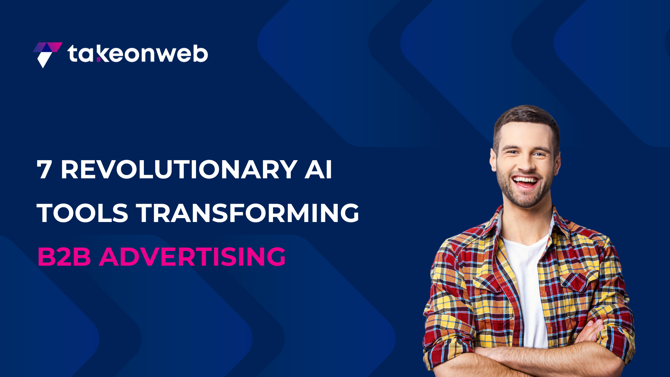 7 Revolutionary AI Tools Transforming B2B Advertising